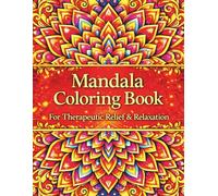 Mindful Mandalas for Teens and Adults: A Relaxing Collection of Intricate Patterns for Stress relief, Mind fullness and Creativity. (The Self Care, Stress relief & Wellness Series)