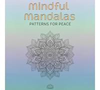 Mindful Mandalas: Patterns for Peace