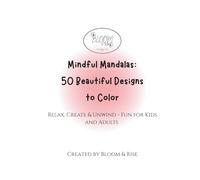 Mindful Mandalas: Relax, Unwind & Boost Creativity - Stress Relief Coloring Pages for Kids and Adults