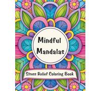 Mindful Mandalas: Stress Relief Coloring Book
