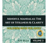 Mindful Mandalas: The Art of Stillness & Clarity: 50 Intricate Mandala Designs for Stress Relief, Emotional Balance, and Inner Peace - A Zen Coloring Journey for Adults