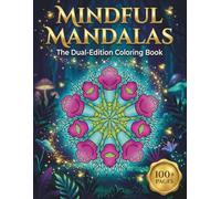 Mindful Mandalas: The Dual-Edition Adult Coloring Book: 100 Unique Designs in Day & Night Modes | 2-in-1 Standard & Black Backgrounds for Stress ... & Mindfulness (AuraColorLab Mandalas)