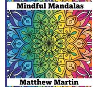 Mindful Mandalas: Therapeutic Coloring to Quiet the Mind