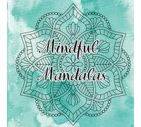 Mindful Mandalas: Therapeutic colouring book