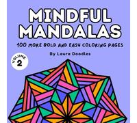 Mindful Mandalas Volume 2: 100 More Bold and Easy Coloring Pages
