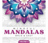 Mindful Mandalas Volume 2: A Bold and Easy Adult and Kids Coloring Book With 40 Relaxing Mandalas For Stress Relief and Mindfulness