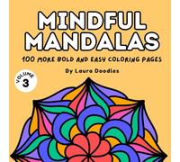 Mindful Mandalas Volume 3: 100 More Easy and Bold Coloring Pages