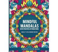 Mindful Mandalas With Positive Affirmations: Adult Coloring Book