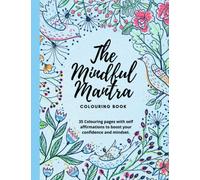 MINDFUL MANTRA SINGLE SIDED COLOURING BOOK FOR ADULTS AND TEENS: 35 Colouring pages with self affirmations to ease anxiety and boost your confidence (Adult Colouring Books)