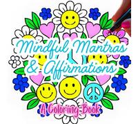Mindful Mantras & Affirmations: A Coloring Book