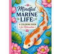 Mindful Marine Life: A Coloring Book for Relaxation