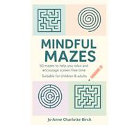 Mindful Mazes: 50 mindful mazes with positive quotes for children & adults. For travel, holiday, screen free time, mindfulness, relaxing & destress