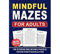 Mindful Mazes for Adults: 100 Relaxing and Stress-Relieving Labyrinth Puzzles to Calm Your Mind
