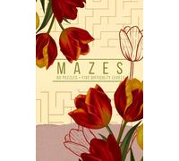 Mindful Mazes for Adults: A Selection of Mazes to Relax and Unwind - Vintage Cover: Tulip Edition