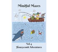 Mindful Mazes: Vol.4 Honeycomb Adventures | 100 Relaxing Puzzles to De-Stress | 6”x9” | 2 puzzle per page | With Solutions | 100 pages (Mindful Mazes: Stress-Relieving Puzzle Collection for Adults)