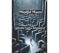Mindful Mazes: Vol.5 Circular Lattice Adventures | 100 Relaxing Puzzles to De-Stress | 6”x9” | 2 puzzle per page | With Solutions | 100 pages (Mindful ... Puzzle Collection for Adults)