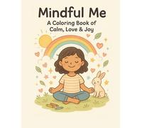Mindful Me: A Coloring Book of Calm, Love & Joy