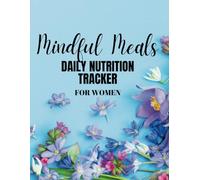 MINDFUL MEALS: DAILY NUTRITION TRACKER FOR WOMEN