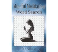 Mindful Mediation Word Search for Adults: 50 Word Search Puzzles for Adults: Mindfulness, Calm & Mental Focus for Relaxation and Stress Relief