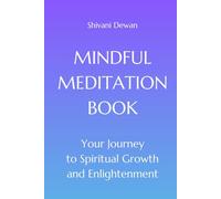 MINDFUL MEDITATION BOOK: Your Journey to Spiritual Growth and Enlightenment