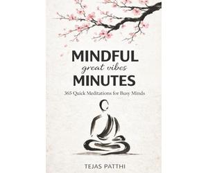 Mindful Minutes: 365 Quick Meditations for Busy Minds: Short daily mindfulness moments to reduce anxiety, relieve stress, improve focus, and support ... meditation and mental wellness practice