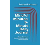 Mindful Minutes: 5-Minute Daily Journal: Simple Prompts for Gratitude, Mindfulness, and Positive Reflection