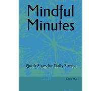 Mindful Minutes: Quick Fixes for Daily Stress
