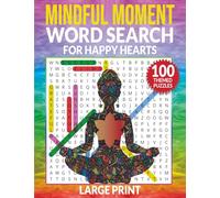 Mindful Moment Word Search For Happy Hearts: 100 Positive Word Puzzles for All Ages to Relax, Reflect, and Recharge