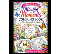 Mindful Moments: 25 Hand-Drawn Floral Designs for Relaxation, Mindfulness & Self-Care