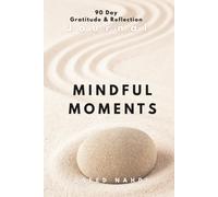 Mindful Moments: A 90 days Gratitude and Reflection Journal