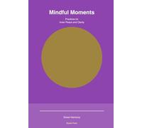 Mindful Moments: A Daily Journal for Peace, Gratitude, and Inner Calm