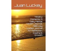 Mindful Moments: A Daily Mental Health Journal, 100-Day Guided Journal for Reflection, Coping & Growth