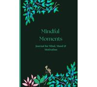 Mindful Moments: A Daily Wellness journal for Teen Girls & Women
