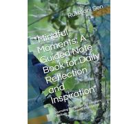 Mindful Moments: A Guided Note Book for Daily Reflection and Inspiration: "Journaling Prompts for Self-Discovery, Gratitude, and Growth" Description: