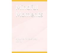 Mindful Moments: A journal for everyday clarity