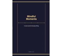 Mindful Moments: A Lined Journal for Everyday Writing | 120 Pages, 6 x 9 Inches | Daily Notebook for Adults