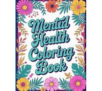 Mindful Moments: A Mental Health Coloring Book for Adults for Stress Relief, Self-Care, and Emotional Healing with Positive Affirmations and Calming Designs