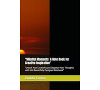"Mindful Moments: A Note Book for Creative Inspiration": "Unlock Your Creativity and Organize Your Thoughts with this Beautifully Designed Notebook"