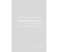 Mindful Moments: A One Year Wellness Journal: Daily Reflections, Gratitude, and Self-Care to Cultivate Balance and Positivity