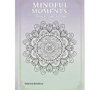 Mindful Moments: Adult Coloring Book: 24 Intricate Designs for Stress Relief and Mindfulness