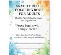 Mindful Moments: An Anxiety Relief Coloring Book for Adults: “A Mindfulness Coloring Journey for Adults to Reduce Stress”