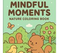 Mindful Moments: Anti-Stress Coloring Book for Adults: 60 calming illustrations and positive affirmations to relax, reduce anxiety, and find inner peace