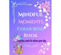 Mindful Moments Colouring Book: Inspiring Words to Colour Your Day
