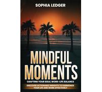 Mindful Moments: Crafting Your Ideal Work-Life Balance