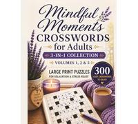 Mindful Moments Crosswords for Adults: 3-in-1 Collection - Volumes 1, 2 &3