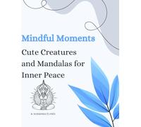 Mindful Moments: Cute Creatures and Mandalas for Inner Peace
