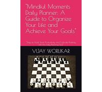 "Mindful Moments Daily Planner: A Guide to Organize Your Life and Achieve Your Goals": "Stay on Track, Boost Productivity, and Cultivate Positivity with this Daily Planning Tool"