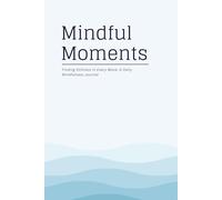 Mindful Moments: Finding Stillness in Every Wave: A Daily Mindfulness Journal