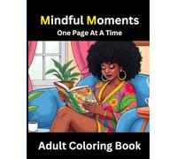 Mindful Moments: One Page at a Time, 35 Pages Of Self Care Adult Coloring Book For Black Women