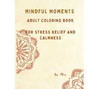 Mindful Moments: over 60 Beautiful Designs for Hours of Mindful Calm and Fun Creative Expression